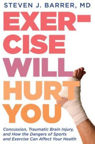 Exercise will hurt you - will,